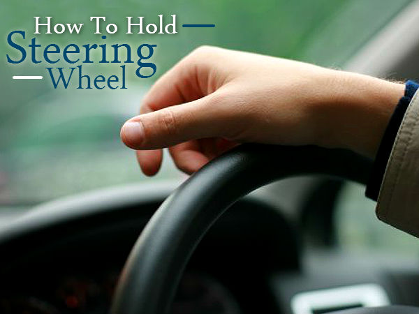 How To Hold Steering Wheel Correctly 