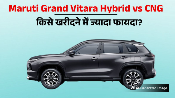 Maruti Grand Vitara Hybrid vs CNG Maruti Grand Vitara Hybrid vs CNG