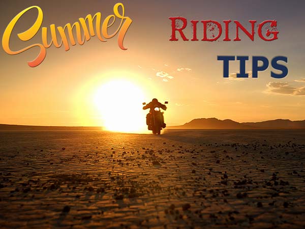 ಬೇಸಿಗೆಯಲ್ಲಿ ಬೈಕ್ ರೈಡಿಂಗ್; ಅತ್ಯವಶ್ಯಕ 10 ಸಲಹೆಗಳು